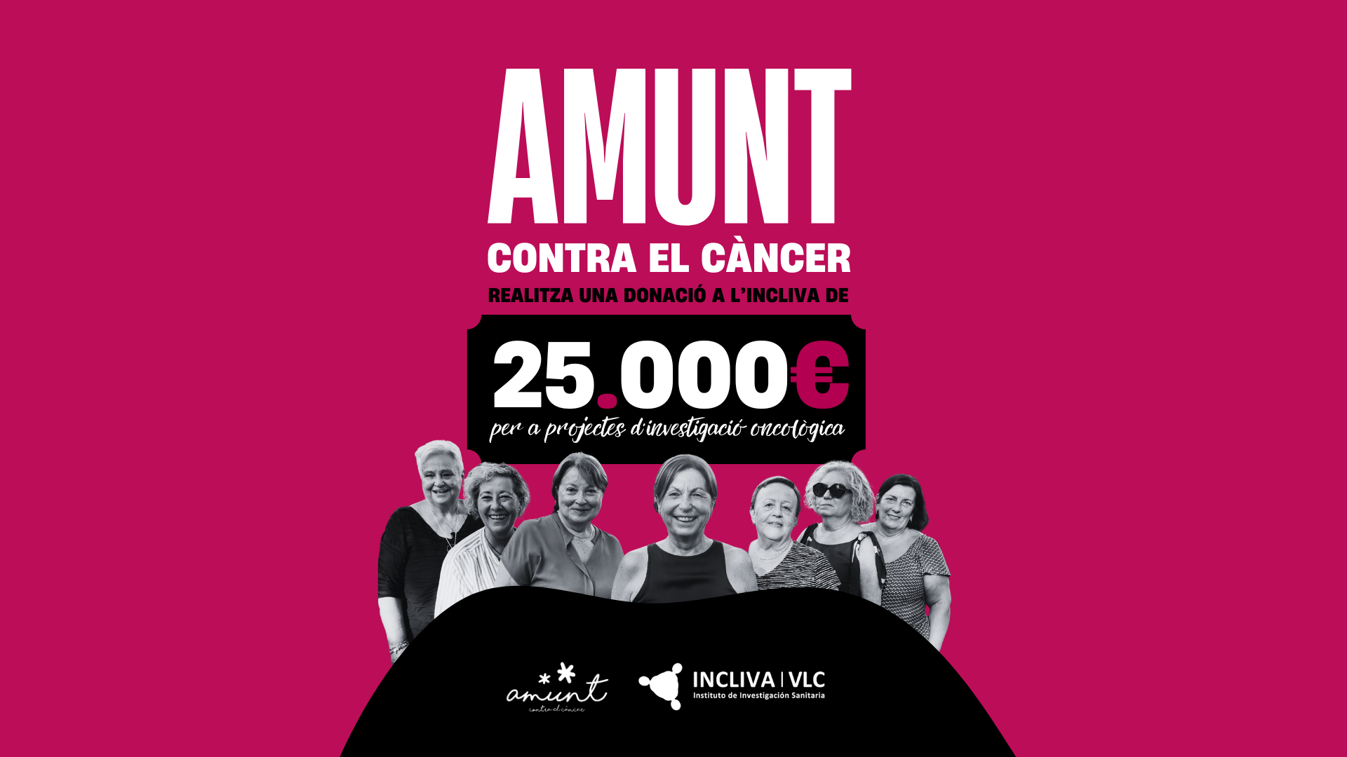 Cartel de Amunt contra el Càncer anunciando una donación de 25.000 euros a INCLIVA para proyectos de investigación oncológica, con fondo rosa, tipografía destacada en blanco y negro y un grupo de mujeres representando el compromiso social con la lucha contra el cáncer.